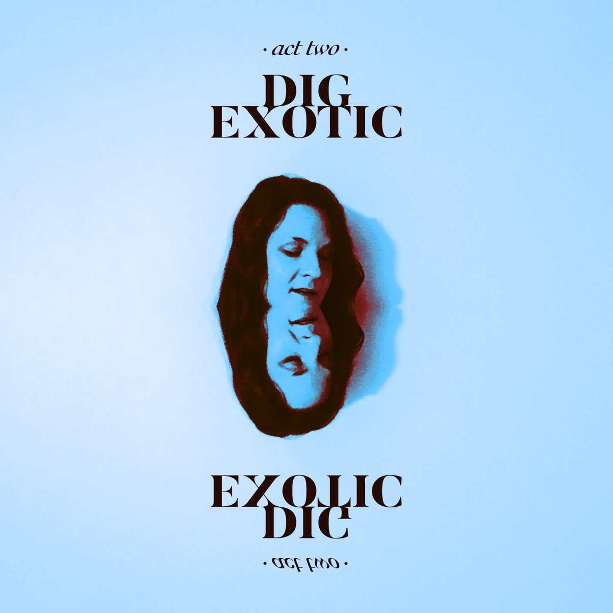 Artwork. Dig Exotic. Act Two.