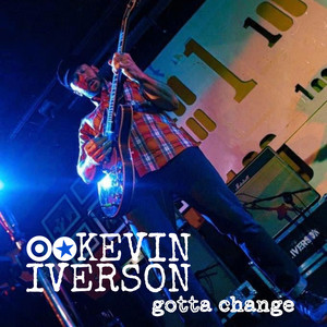 Artwork. Kevin Iverson. Gotta Change.