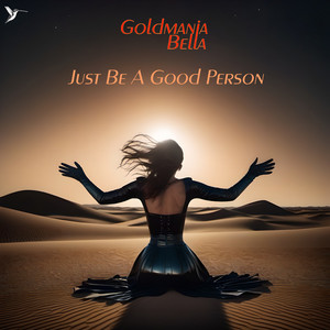 Artwork. Goldmania Bella. Just Be A Good Person.